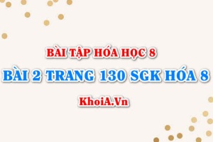 Bài 2 trang 130 SGK Hoá 8: Công thức hóa học Axit Bazơ Muối, cách gọi tên Axit Bazo Muối và phân loại